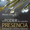 EL PODER DE NUESTRA PRESENCIA: UNA GUIA DE COACHING ESPIRITUAL