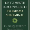 EL PODER DE TU MENTE SUBCONSCIENTE - PROGRAMA SUBLIMINAL