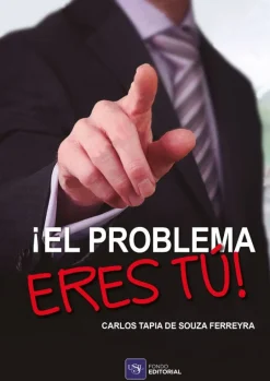 ¡EL PROBLEMA ERES TU!