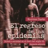 EL REGRESO DE LAS EPIDEMIAS. SALUD Y SOCIEDAD EN EL PERU DEL SIGLO XX 2ED.