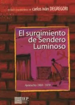 EL SURGIMIENTO DE SENDERO LUMINOSO. AYACUCHO 1969-1979. OBRAS ESCOGIDAS VII
