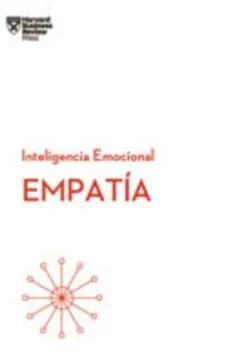 EMPATIA. SERIE INTELIGENCIA EMOCIONAL HBR