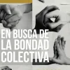 EN BUSCA DE LA BONDAD COLECTIVA