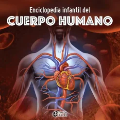 ENCICLOPEDIA INFANTIL DEL CUERPO HUMANO