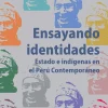 ENSAYANDO IDENTIDADES. ESTADO E INDÍGENAS EN EL PERU CONTEMPO-RANEO