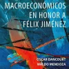 ENSAYOS MACROECONÓMICOS EN HONOR A FÉLIX JIMÉNEZ