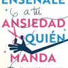 ENSEÑALE A TU ANSIEDAD QUIEN MANDA
