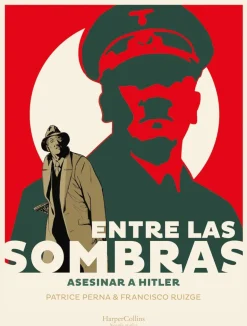 ENTRE LAS SOMBRAS. ASESINAR A HITLER