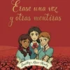 ERASE UNA VEZ Y OTRAS MENTIRAS