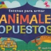 ESCENAS PARA ARMAR: ANIMALES OPUESTOS