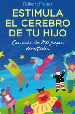 ESTIMULA EL CEREBRO DE TU HIJO