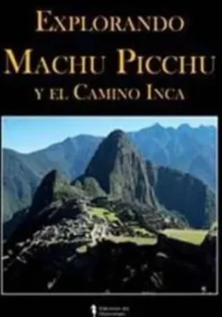 EXPLORANDO MACHU PICCHU Y EL CAMINO INCA (FRANCES)