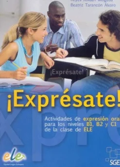 EXPRESATE: ACTIVIDADES DE EXPRESION ORAL PARA LOS NIVELES B1, B2 Y C1   *