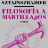 FILOSOFÍA A MARTILLAZOS. TOMO1