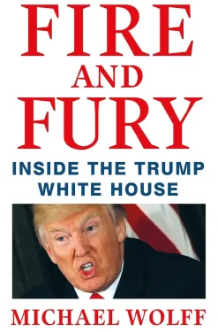 FIRE AND FURY: INSIDE THE TRUMP WHITE HOUSE