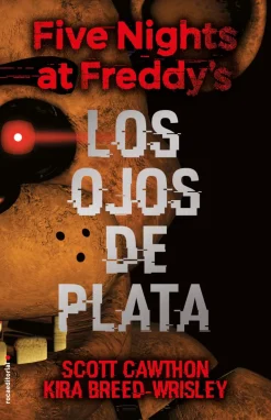 FIVE NIGHTS AT FREDDY´S. LOS OJOS DE PLATA