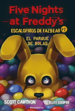 FIVE NIGHTS AT FREDDYS.ESCALOFRIOS DE FAZBEAR 1 - EL PARQUE DE BOLAS