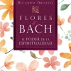FLORES DE BACH. EL PODER DE LA ESPIRITUALIDAD