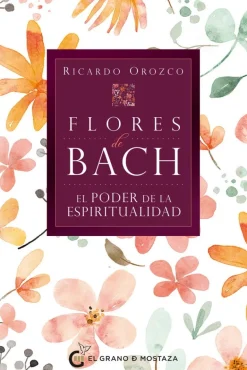 FLORES DE BACH. EL PODER DE LA ESPIRITUALIDAD