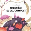 FRANTISEK EL DEL COMPOST