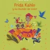 FRIDA KHALO Y SU MUNDO DE COLOR