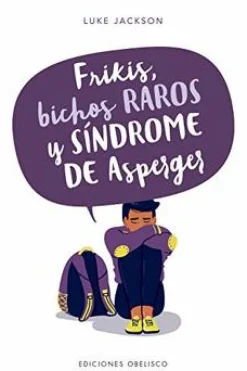 FRIKIS, BICHOS RAROS Y SINDROME DE ASPERGER