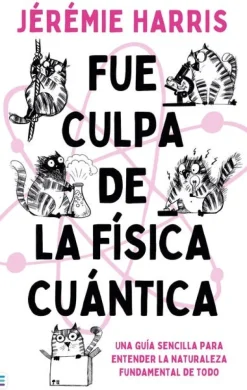 FUE CULPA DE LA FISICA CUANTICA