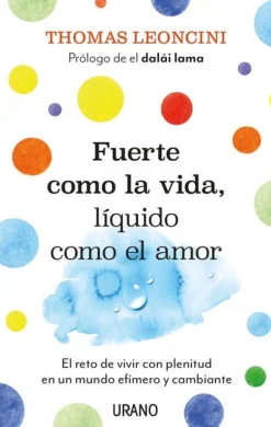 FUERTE COMO LA VIDA, LÍQUIDO COMO EL AMOR