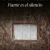 FUERTE ES EL SILENCIO