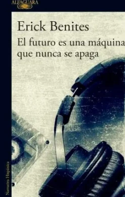 FUTURO ES UNA MAQUINA QUE NUNCA SE APAGA, EL