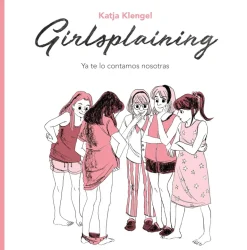 GIRLSPLAINING. YA TE LO CONTAMOS NOSOTRA