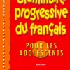 GRAMMAIRE PROGRESSIVE DU FRANCAIS: POR LES ADOLESCENTS, NIVEAU INTERMEDIARE