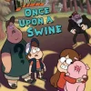 GRAVITY FALLS ONCE UPON A SWINE