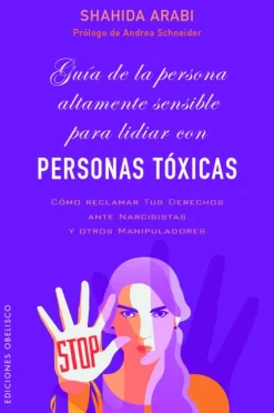 GUÍA DE LA PERSONA ALTAMENTE SENSIBLE PARA LIDIAR CON PERSONAS TÓXICAS