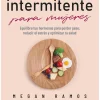 GUÍA ESENCIAL DEL AYUNO INTERMITENTE PARA MUJERES