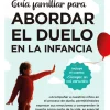 GUÍA FAMILIAR PARA ABORDAR EL DUELO EN LA INFANCIA