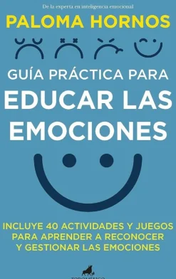 GUÍA PRÁCTICA PARA EDUCAR LAS EMOCIONES