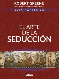GUÍA RÁPIDA DE EL ARTE DE LA SEDUCCIÓN (SEGUNDA EDICIÓN)