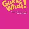 GUESS WHAT! (AE) 5-6 TEACHER´S RESOURCE AND TESTS CD-ROM