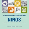 GUIA DE MEDICINA ALTERNATIVA PARA NIÑOS