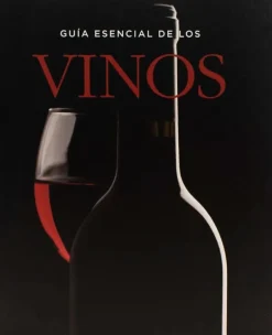GUIA ESENCIAL DE LOS VINOS
