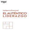 GUIAS HBR: EL AUTENTICO LIDERAZGO