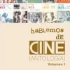 HABLEMOS DE CINE (ANTOLOGIA) VOL. 1