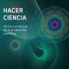 HACER CIENCIA: TEORIA Y PRACTICA DE LA PRODUCCION CIENTICA