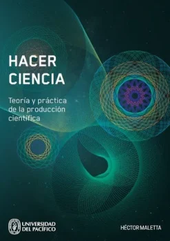 HACER CIENCIA: TEORIA Y PRACTICA DE LA PRODUCCION CIENTICA