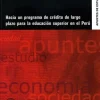 HACIA UN PROGRAMA DE CREDITO DE LARGO PLAZO PARA LA EDUCACION SUPERIOR EN EL PERU