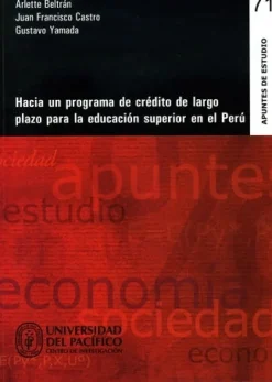 HACIA UN PROGRAMA DE CREDITO DE LARGO PLAZO PARA LA EDUCACION SUPERIOR EN EL PERU