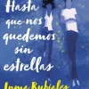 HASTA QUE NOS QUEDEMOS SIN ESTRELLAS