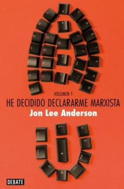 HE DECIDIDO DECLARARME MARXISTA(VOLUMEN1