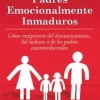HIJOS ADULTOS DE PADRES EMOCIONALMENTE INMADUROS